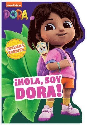 Dora: ¡Hola, Soy Dora! (a Dora Nickelodeon English-Spanish Bilingual Shaped Board Book for Kids) 1