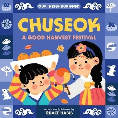 bokomslag Chuseok: A Good Harvest Festival (an Our Neighborhood Series Board Book for Toddlers Celebrating Korean Culture)