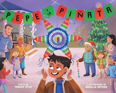 Tracey Kyle - Pepe Y La Piñata: A Christmas Celebration of Hispanic Heritage, Inbunden