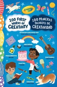 bokomslag Crayola: 100 First Words of Creativity / 100 Primeras Palabras de Creatividad: A Spanish-English Bilingual Book