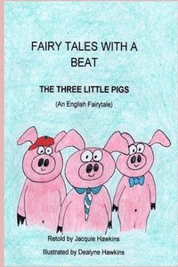 bokomslag The Three Little Pigs: An English Fairytale retold in rhyme, part of the Fairytales With A Beat series.