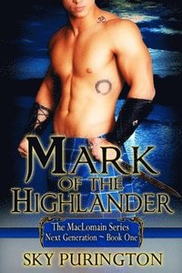 bokomslag Mark of the Highlander: The MacLomain Series- Next Generation, Book 1