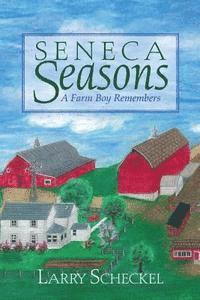 bokomslag Seneca Seasons: A Farm Boy Remembers