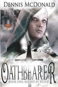 Oathbearer: Book One: Bound by Blood 1