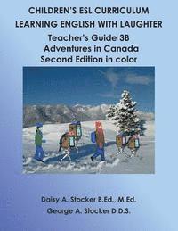 bokomslag Children's ESL Curriculum: Learning English with Laughter: Teacher's Guide 3B: Adventures in Canada Second Edition in Color