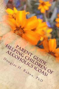 Douglas H. Ruben - Parent Guide: Helping Children of Alcoholics (CoAs): I-Can-Do-It Book Series, Häftad