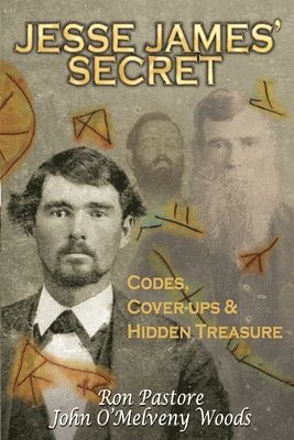 John O'Melveny Woods, Ronald J. Pastore - Jesse James' Secret: Codes, Coverups & Hidden Treasure, Häftad