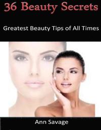 bokomslag 36 Beauty Secrets: Greatest Beauty Tips Of All Time