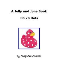 bokomslag A Jelly and June Book: Polka Dots