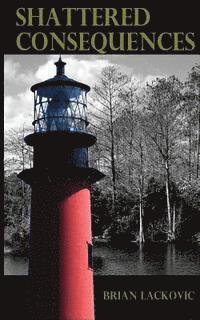 Brian Lackovic - Shattered Consequences, Häftad