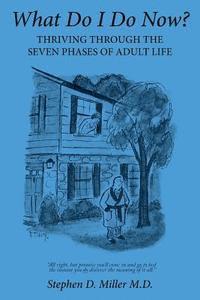 bokomslag What Do I Do Now?: Thriving through the seven phases of adult life