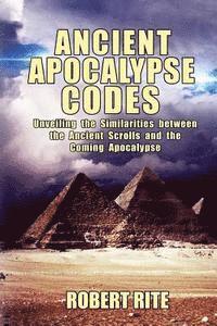 bokomslag Ancient Apocalypse Codes: Unveiling the Similarities between the Ancient Scrolls and the Coming Apocalypse