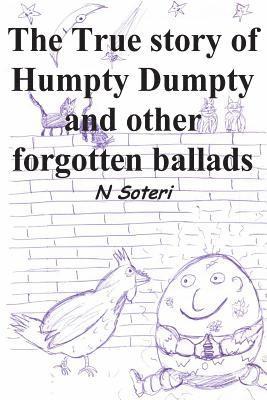 bokomslag The True Story of Humpty Dumpty and other forgotten ballads