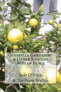 Guerrilla Gardening & Other Random Acts of Peace: The Poet Within 1