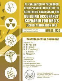 Re-Evaluation of the Indoor Resuspension Factor for the Screening Analysis of the Building Occupancy Scenario for NRC's License Termination Rule 1