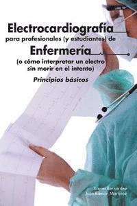 Juan Ramón Martínez, Xavier Bernárdez - Electrocardiografía para profesionales (y estudiantes) de Enfermería: o cómo interpretar un electro sin morir en el intento, Häftad