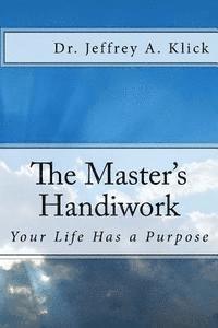 The Master's Handiwork: Your Life Has a Purpose 1