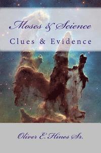 Sr. Hines, Oliver E. - Moses & Science: Clues & Evidence, Häftad