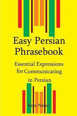 Reza Nazari - Easy Persian Phrasebook: Essential Expressions for Communicating in Persian, Häftad