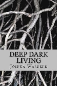 bokomslag Deep Dark Living