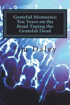 Grateful Memories; Ten Years on the Road Taping the Dead 1