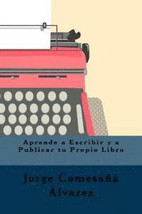 Jorge Comesana Alvarez - Aprende a Escribir y a Publicar tu Propio Libro, Häftad