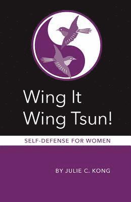 Wing It Wing Tsun! Self-Defense for Women 1