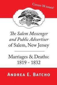 bokomslag The Salem Messenger and Public Advertiser of Salem, New Jersey, Marriages & Deaths: 1819-1832