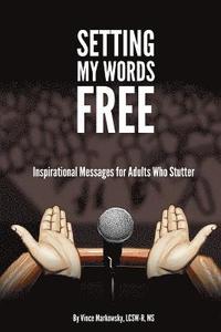 bokomslag Setting My Words Free: Inspirational Messages for Adults who Stutter