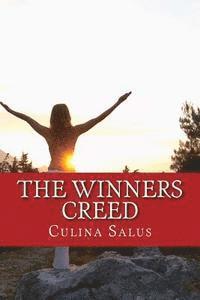 The Winners Creed: Dust yourself off, the winners creed on how to succeed after screwing up 1