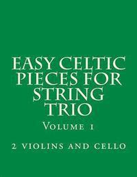 Easy Celtic Pieces For String Trio vol.1: for 2 violins and cello 1