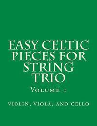 Easy Celtic Pieces For String Trio vol.1: violin, viola, and cello 1