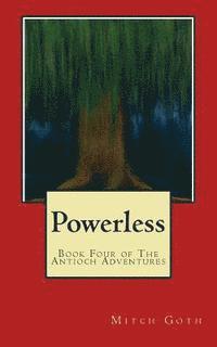 Mitch Goth - Powerless: Book Four of The Antioch Adventures, Häftad