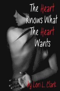 bokomslag The Heart Knows What the Heart Wants