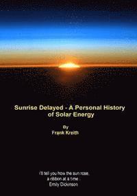 sunrise delayed - a personal history of solar energy 1