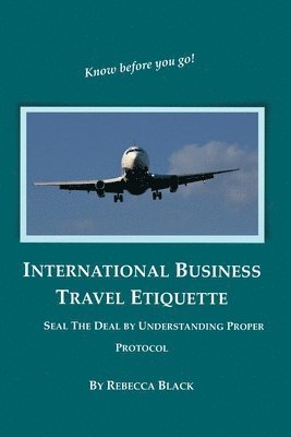 International Business Travel Etiquette: Seal The Deal by Understanding Proper Protocol 1