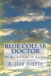 bokomslag Blue Collar Doctor: An Adventure in Living