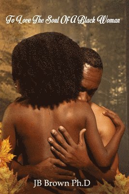 To Love The Soul Of A Black Woman 1