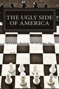 bokomslag The Ugly Side Of America: A Society that still Devalues Black Males