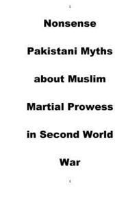 Nonsense Pakistani Myths about Muslim Martial Prowess in Second World War 1