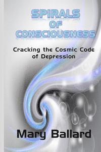 bokomslag Spirals of Consciousness: Cracking the cosmic code of depression