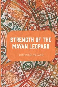 bokomslag Strength of the Mayan Leopard