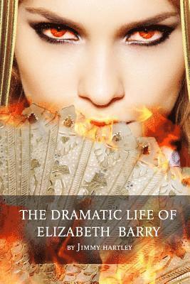 bokomslag The Dramatic Life of Elizabeth Barry