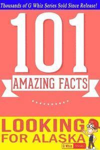 bokomslag Looking for Alaska - 101 Amazing Facts: Fun Facts & Trivia Tidbits
