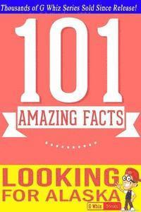Looking for Alaska - 101 Amazing Facts: Fun Facts & Trivia Tidbits 1