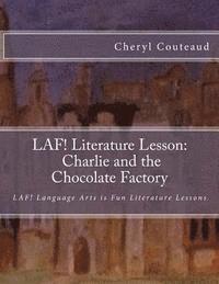 bokomslag LAF! Literature Lesson: Charlie and the Chocolate Factory: LAF! Language Arts is Fun Literature Lessons