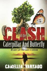 bokomslag The Clash of the Caterpillar and Butterfly: Because life will cause a collison