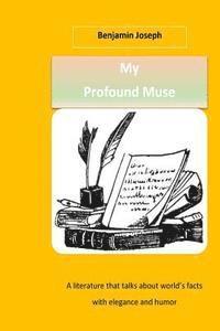 bokomslag My Profound Muse: A literature that talks about world's facts with elegance and humor