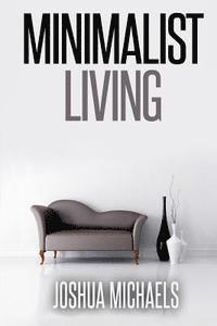 bokomslag Minimalist Living: Simplify, Organize, and Declutter Your Life