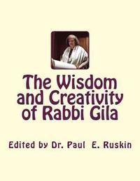 bokomslag The Wisdom and Creativity of Rabbi Gila